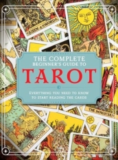 The Complete Beginner s Guide to Tarot