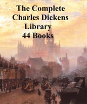 The Complete Charles Dickens Library: 44 books