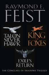 The Complete Conclave of Shadows Trilogy: Talon of the Silver Hawk, King of Foxes, Exile s Return