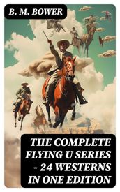 The Complete Flying U Series 24 Westerns in One Edition