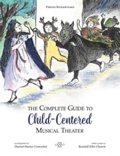 The Complete Guide To Child-Centered Musical Theater