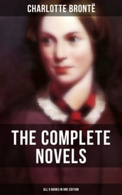 The Complete Novels of Charlotte Brontë All 5 Books in One Edition