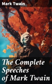 The Complete Speeches of Mark Twain