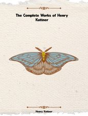 The Complete Works of Henry Kuttner