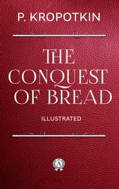 The Conquest of Bread. Illustrated