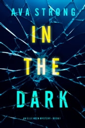 In The Dark (An Elle Keen FBI Suspense ThrillerBook 1)
