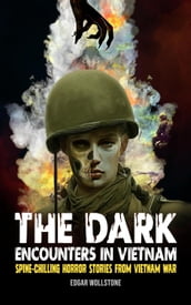 The Dark Encounters in Vietnam : Spine-Chilling Horror Stories From Vietnam War