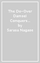 The Do-Over Damsel Conquers the Dragon Emperor, Vol. 3
