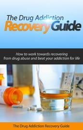The Drug Addiction Recovery Guide