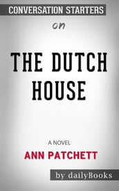 The Dutch House: A Novel byAnn Patchett: Conversation Starters