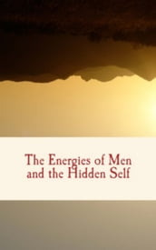 The Energies of Men and The Hidden Self