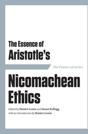 The Essence of Aristotle s Nicomachean Ethics