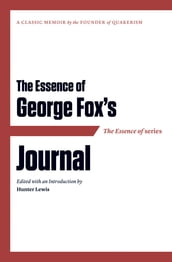 The Essence of . . . George Fox s Journal