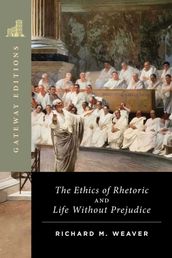 The Ethics of Rhetoric and Life Without Prejudice