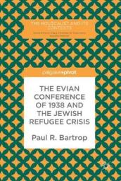 The Evian Conference of 1938 and the Jewish Refugee Crisis