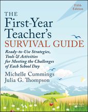 The First-Year Teacher s Survival Guide