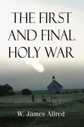 The First and Final Holy War