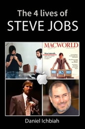 The Four Lives of Steve Jobs
