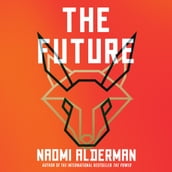 The Future: The electric new novel from the Women s Prize-winning, bestselling author of The Power