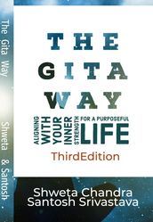 The Gita Way, Aligning with Your Inner Strength for a Purposeful Life
