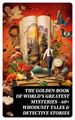 The Golden Book of World s Greatest Mysteries  60+ Whodunit Tales & Detective Stories