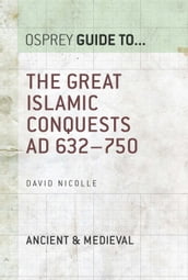 The Great Islamic Conquests AD 632750