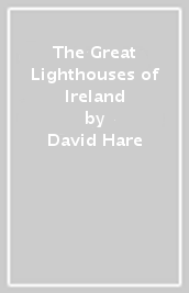 The Great Lighthouses of Ireland
