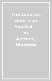 The Greatest American Football Story that has Never Been Told