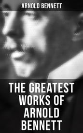 The Greatest Works of Arnold Bennett