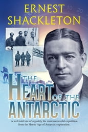 The Heart of the Antarctic (Annotated)