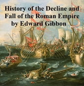 The History of the Decline and Fall of the Roman Empire, all six volumes in a single file
