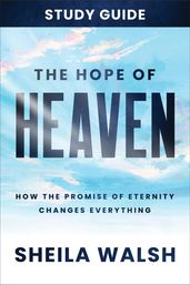 The Hope of Heaven Study Guide