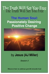 The Human Soul: Passionately Desiring Positive Change Session 2