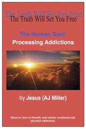 The Human Soul: Processing Addictions