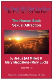 The Human Soul: Sexual Attraction Sessions 1-2