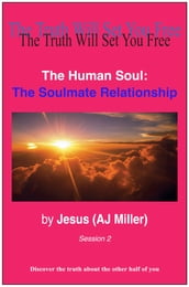 The Human Soul: The Soulmate Relationship Session 2