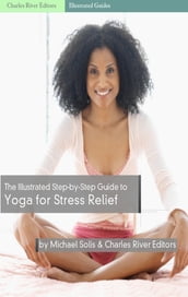The Illustrated Step-By-Step Guide to Yoga for Stress Relief