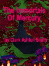 The Immortals of Mercury