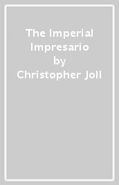 The Imperial Impresario