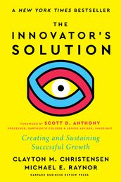 The Innovator s Solution, with a New Foreword