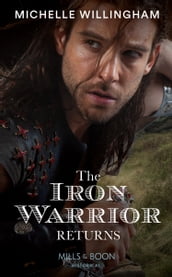 The Iron Warrior Returns (The Legendary Warriors, Book 1) (Mills & Boon Historical)