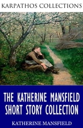 The Katherine Mansfield Short Story Collection
