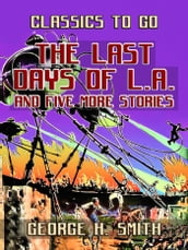 The Last Days Of L.A. and five more stories