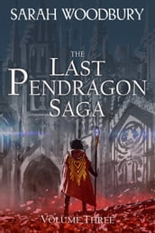 The Last Pendragon Saga Volume 3 (The Last Pendragon Saga Boxed Set)
