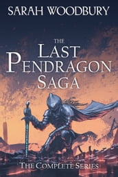 The Last Pendragon Saga: The Complete Series (Books 1-8)