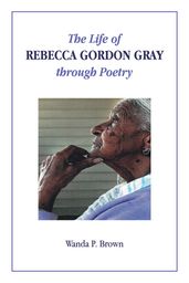The Life of Rebecca Gordon Gray through Poetry