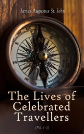 The Lives of Celebrated Travellers (Vol. 1-3)