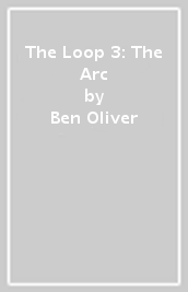 The Loop 3: The Arc