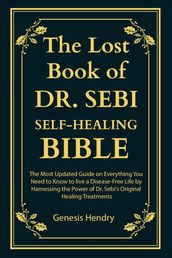 The Lost Book of Dr Sebi Self-Healing Bible