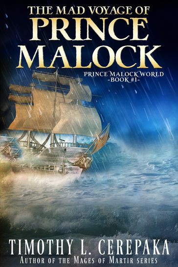The Mad Voyage of Prince Malock - Timothy L. Cerepaka